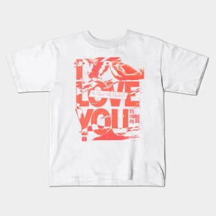 I Love You, It's Ruining My Life Kids T-Shirt